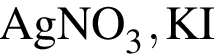 \ChemFormAgNO_3, KI