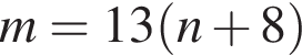 m = 13 левая круглая скобка n плюс 8 правая круглая скобка