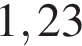 1,23