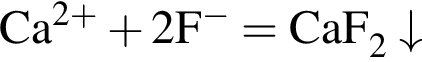 \ChemForm\rm Ca в сте­пе­ни левая круг­лая скоб­ка 2 плюс пра­вая круг­лая скоб­ка плюс 2\rm F в сте­пе­ни левая круг­лая скоб­ка минус пра­вая круг­лая скоб­ка = CaF_2 \downarrow