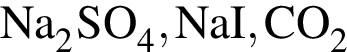\ChemFormNa_2SO_4, NaI, CO_2