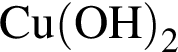 \ChemFormCu левая круг­лая скоб­ка OH пра­вая круг­лая скоб­ка _2
