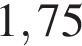 1,75
