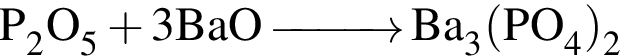 \ChemFormP_2O_5 плюс 3BaO \reactrarrow0pt1 cm Ba_3 левая круг­лая скоб­ка PO_4 пра­вая круг­лая скоб­ка _2 