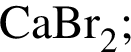 \ChemFormCaBr_2;