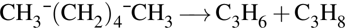 \ChemFormCH_3— левая круг­лая скоб­ка CH_2 пра­вая круг­лая скоб­ка _4—CH_3 \reactrarrow0pt0,5 cm C_3H_6 плюс C_3H_8