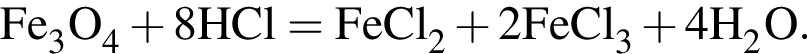 \ChemFormFe_3O_4 плюс 8HCl = FeCl_2 плюс 2FeCl_3 плюс 4H_2O.