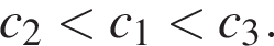 c_2 мень­ше c_1 мень­ше c_3.