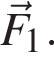 \vecF_1.