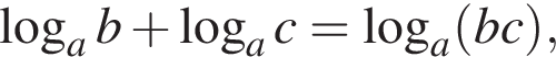  ло­га­рифм по ос­но­ва­нию a b плюс ло­га­рифм по ос­но­ва­нию a c= ло­га­рифм по ос­но­ва­нию a левая круг­лая скоб­ка bc пра­вая круг­лая скоб­ка ,