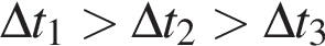 \Delta t_1 боль­ше \Delta t_2 боль­ше \Delta t_3