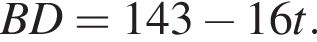 BD = 143 минус 16t.