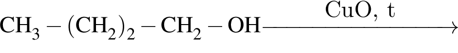 \ChemFormCH_3 минус левая круг­лая скоб­ка CH_2 пра­вая круг­лая скоб­ка _2 минус CH_2 минус OH \reactrarrow0pt3 cmCuO, t