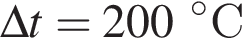 \Delta t = 200 гра­ду­совС 