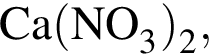 \ChemFormCa левая круг­лая скоб­ка NO_3 пра­вая круг­лая скоб­ка _2,