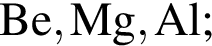 \ChemFormBe, Mg, Al;