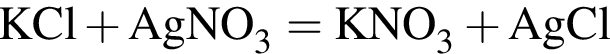 \ChemFormKCl плюс AgNO_3 = KNO_3 плюс AgCl