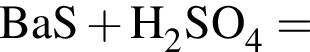 \ChemFormBaS плюс H_2SO_4 =