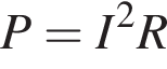 P=I в квад­ра­те R