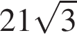 21 корень из 3