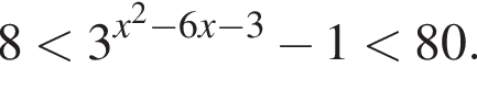 8 мень­ше 3 в сте­пе­ни левая круг­лая скоб­ка x в квад­ра­те минус 6x минус 3 пра­вая круг­лая скоб­ка минус 1 мень­ше 80.