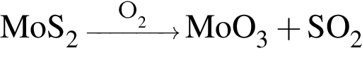 \ChemFormMoS_2 \reactrarrow0pt1 cm\scriptsize O_2 MoO_3 плюс SO_2
