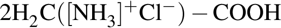 \ChemForm2H_2C левая круг­лая скоб­ка левая квад­рат­ная скоб­ка NH_3 пра­вая квад­рат­ная скоб­ка в сте­пе­ни п люс Cl в сте­пе­ни м инус пра­вая круг­лая скоб­ка минус COOH