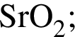 \ChemFormSrO_2;