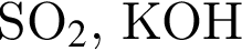 SO_2$, КОН