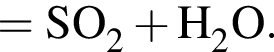 \ChemForm= SO_2 плюс H_2O.
