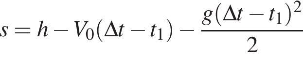 s = h минус V_0 левая круг­лая скоб­ка \Delta t минус t_1 пра­вая круг­лая скоб­ка минус дробь: чис­ли­тель: g левая круг­лая скоб­ка \Delta t минус t_1 пра­вая круг­лая скоб­ка в квад­ра­те , зна­ме­на­тель: 2 конец дроби 
