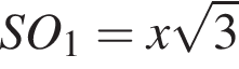 SO_1=x ко­рень из: на­ча­ло ар­гу­мен­та: 3 конец ар­гу­мен­та 