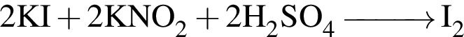 \ChemForm2KI плюс 2KNO_2 плюс 2H_2SO_4 \reactrarrow0pt1 cm I_2
