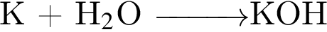 К плюс Н_2$O \reactrarrow0pt1 cmКОН