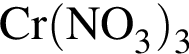 \ChemFormCr левая круг­лая скоб­ка NO_3 пра­вая круг­лая скоб­ка _3