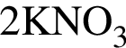 \ChemForm 2KNO_3 