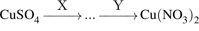 \ChemFormCuSO_4 \reactrarrow0pt1 cmX ... \reactrarrow0pt1 cmY Cu левая круг­лая скоб­ка NO_3 пра­вая круг­лая скоб­ка _2