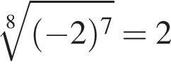  ко­рень 8 сте­пе­ни из: на­ча­ло ар­гу­мен­та: левая круг­лая скоб­ка минус 2 пра­вая круг­лая скоб­ка в сте­пе­ни 7 конец ар­гу­мен­та =2