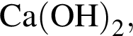 \ChemFormCa левая круг­лая скоб­ка OH пра­вая круг­лая скоб­ка _2,