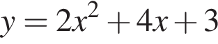 y=2x в квад­ра­те плюс 4x плюс 3