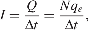 I= дробь: чис­ли­тель: Q, зна­ме­на­тель: \Delta t конец дроби = дробь: чис­ли­тель: Nq_e, зна­ме­на­тель: \Delta t конец дроби , 
