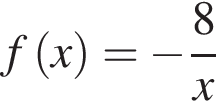 f левая круг­лая скоб­ка x пра­вая круг­лая скоб­ка = минус дробь: чис­ли­тель: 8, зна­ме­на­тель: x конец дроби 