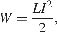 W = дробь: чис­ли­тель: LI в квад­ра­те , зна­ме­на­тель: 2 конец дроби , 
