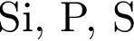 Si, Р, S