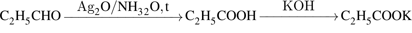\ChemFormC_2H_5CHO \reactrarrow0pt3 cmAg_2O/NH_3 умно­жить на H_2O, t C_2H_5COOH \reactrarrow0pt2 cmKOH C_2H_5COOK