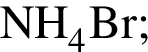 \ChemFormNH_4Br;