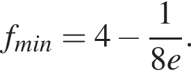 f_min = 4 минус дробь: числитель: 1, знаменатель: 8e конец дроби .