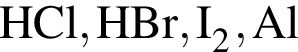 \ChemFormHCl, HBr, I_2, Al 