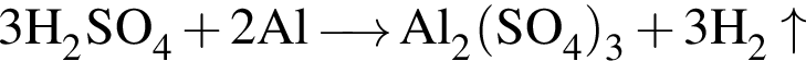 \ChemForm3H_2SO_4 плюс 2Al\reactrarrow0pt0.5 cmAl_2 левая круг­лая скоб­ка SO_4 пра­вая круг­лая скоб­ка _3 плюс 3H_2\uparrow