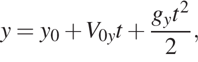 y = y_0 плюс V_0yt плюс дробь: чис­ли­тель: g_yt в квад­ра­те , зна­ме­на­тель: 2 конец дроби , 